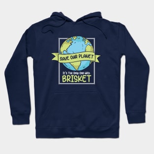 Save Our Planet. It's the Only One with Brisket. Hoodie